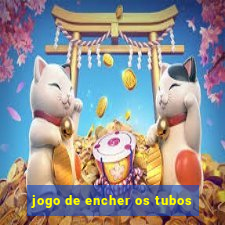 jogo de encher os tubos